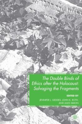 The Double Binds of Ethics After the Holocaust:... 0230614922 Book Cover