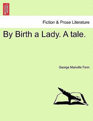 By Birth a Lady. a Tale. 1241185166 Book Cover