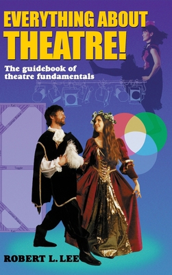 Everything about Theatre!: A Comprehensive Surv... 1566082145 Book Cover