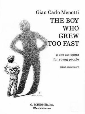 The Boy Who Grew Too Fast: A One-Act Opera for ... 0634003879 Book Cover