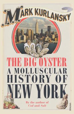 Big Oyster: A Molluscular History of New York 0099477599 Book Cover