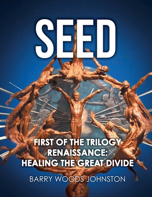Seed: First of the Trilogy Renaissance: Healing... 1778831524 Book Cover