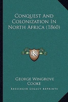 Conquest And Colonization In North Africa (1860) 1165917424 Book Cover