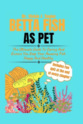 Betta Fish as Pet: The Ultimate Guide To Caring...            Book Cover