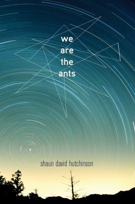 We Are the Ants 1481475207 Book Cover