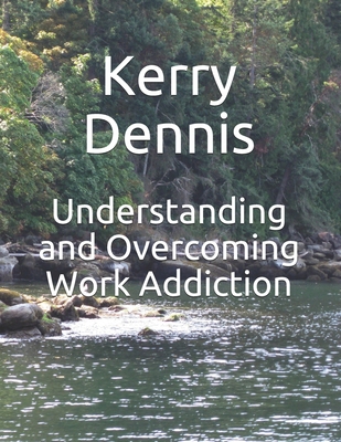 Understanding and Overcoming Work Addiction 169473532X Book Cover