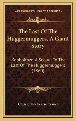 The Last Of The Huggermuggers, A Giant Story: K... 1165502720 Book Cover