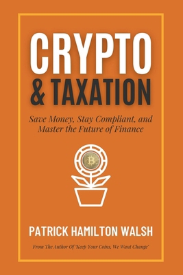 Cryptocurrency and Taxation: Save Money, Stay C... B0F6NJV5SS Book Cover
