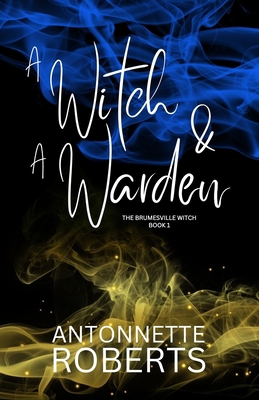 A Witch And A Warden B0BLR58R62 Book Cover