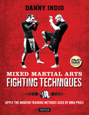 Mixed Martial Arts Fighting Techniques: Apply t... 0804848068 Book Cover