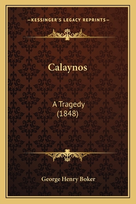 Calaynos: A Tragedy (1848) 1167558219 Book Cover