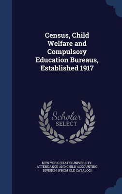 Census, Child Welfare and Compulsory Education ... 1340259079 Book Cover