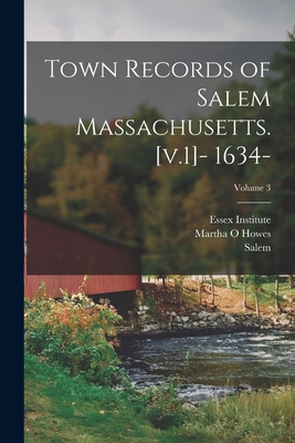 Town Records of Salem Massachusetts. [v.1]- 163... 1017256802 Book Cover