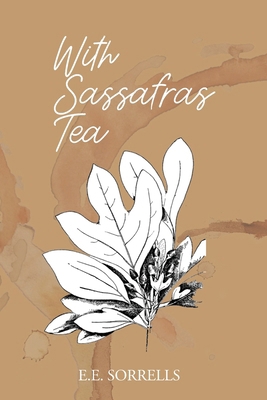 With Sassafras Tea 1736365843 Book Cover