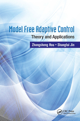 Model Free Adaptive Control: Theory and Applica... 1466594187 Book Cover