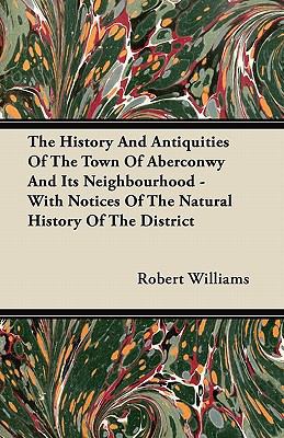 The History And Antiquities Of The Town Of Aber... 1446070808 Book Cover