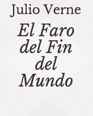 El Faro del Fin del Mundo [Spanish] B0915M7Q9R Book Cover