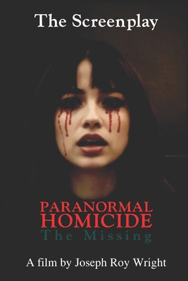 Paranormal Homicide: The Missing: Screenplay B0HGD4Y3ZL Book Cover