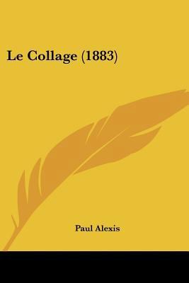 Le Collage (1883) [French] 116015046X Book Cover
