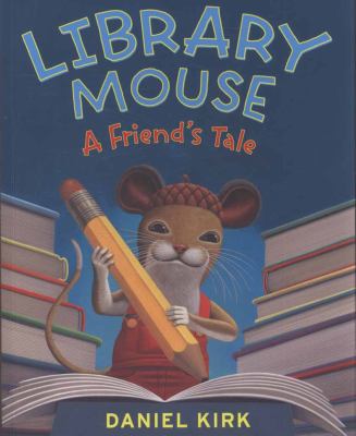 Library Mouse: A Friend's Tale 0810989301 Book Cover