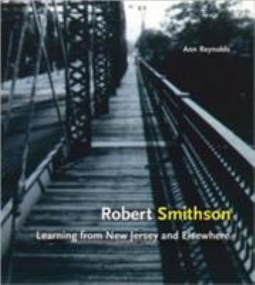 Robert Smithson: Learning from New Jersey and E... 0262182270 Book Cover