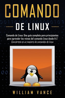 Comando de Linux: Una guía completa para princi... [Spanish] 1913597202 Book Cover