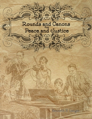 Rounds and Canons for Peace and Justice 1949464105 Book Cover