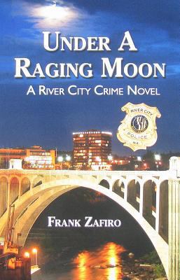 Under A Raging Moon: A River City Crime Novel 1936178222 Book Cover