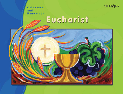 Celebrate & Remember, Eucharist Child's Book 159982065X Book Cover