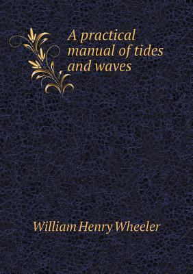 A practical manual of tides and waves 5518539053 Book Cover