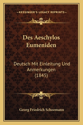 Des Aeschylos Eumeniden: Deutsch Mit Einleitung... [German] 1168415101 Book Cover