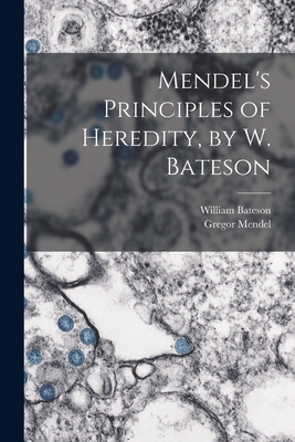 Mendel's Principles of Heredity, by W. Bateson 1014180953 Book Cover
