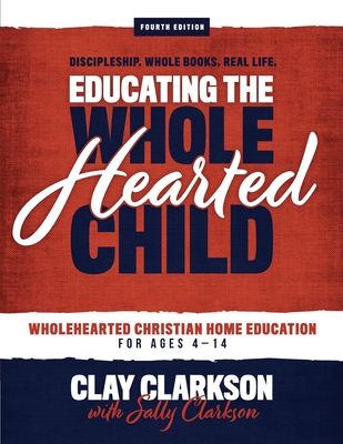 Educating the Wholehearted Child 1888692324 Book Cover