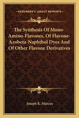 The Synthesis Of Mono-Amino-Flavones, Of Flavon... 1163748323 Book Cover