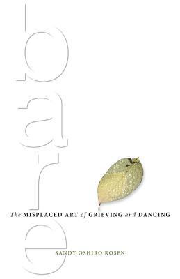 Bare: The Misplaced Art of Grieving and Dancing 0993703011 Book Cover