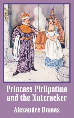 Princess Pirlipatine and the Nutcracker 1410103900 Book Cover