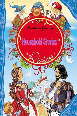 Household Stories by the Brothers Grimm 1539638642 Book Cover