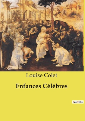 Enfances Célèbres: Les destins croisés de figur... [French] B0D2K4ZGQ9 Book Cover