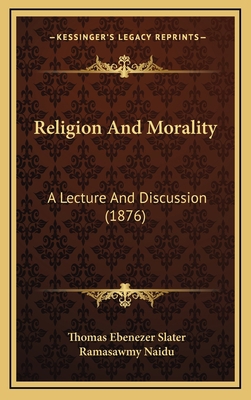 Religion And Morality: A Lecture And Discussion... 1165701715 Book Cover