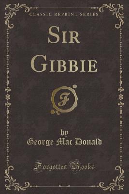 Sir Gibbie (Classic Reprint) 1331425956 Book Cover