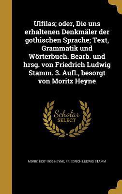 Ulfilas; oder, Die uns erhaltenen Denkmäler der... [German] 1363760785 Book Cover