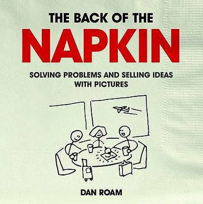 The Back of the Napkin: Solving Problems and Se... 0462099474 Book Cover