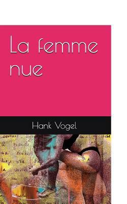 La Femme Nue [French] 1326256726 Book Cover