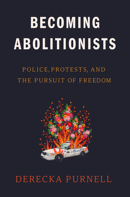 Becoming Abolitionists: Police, Protests, and t... 1662600518 Book Cover