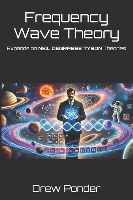 Frequency Wave Theory: Expands on NEIL DEGRASSE...            Book Cover