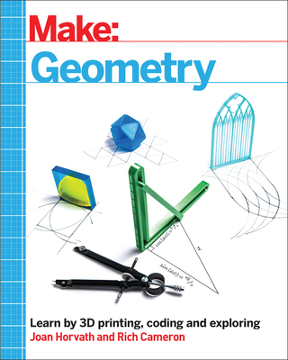 Make: Geometry: Learn by Coding, 3D Printing an... 1680456717 Book Cover