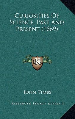 Curiosities Of Science, Past And Present (1869) 1166522792 Book Cover