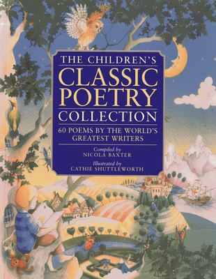 The Children's Classic Poetry Collection: 60 Po... 1843229838 Book Cover