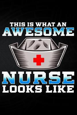 This Is What an Awesome Nurse Looks Like 1794051856 Book Cover