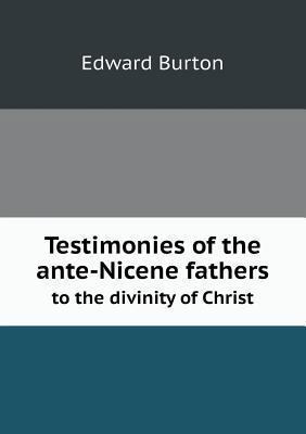Testimonies of the ante-Nicene fathers to the d... 5518517688 Book Cover